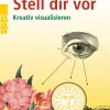 Stell dir vor. Kreativ visualisieren.