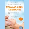 Stimmgabeltherapie. Heilsames Wissen und praktische Anwendungen: Mit einem Vorwort von Dr. Ruediger Dahlke. Erweiterte 5. Auflage mit sechs neuen Balancings.
