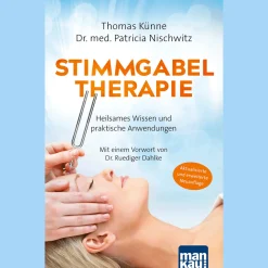 Stimmgabeltherapie. Heilsames Wissen und praktische Anwendungen: Mit einem Vorwort von Dr. Ruediger Dahlke. Erweiterte 5. Auflage mit sechs neuen Balancings.