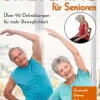 Stretching für Senioren. Über 90 Dehnübungen für mehr Beweglichkeit.