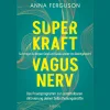 Superkraft Vagusnerv. So bringst du Körper, Geist und Seele wieder ins Gleichgewicht.