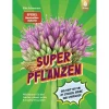 Superpflanzen. Alleskönner für den Garten.