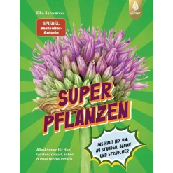 Superpflanzen. Alleskönner für den Garten.