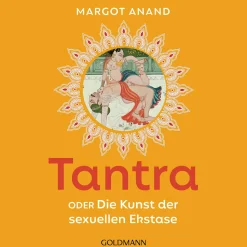 Tantra oder die Kunst der sexuellen Extase.