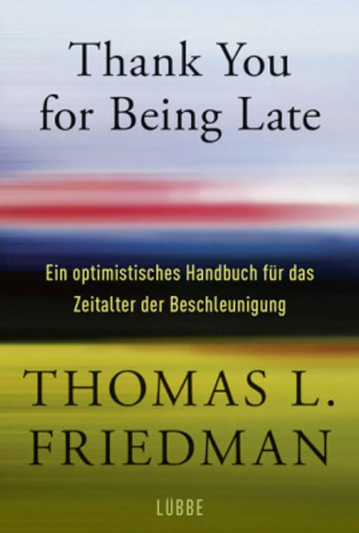 Thank You for Being Late. Ein optimistisches Handbuch für das Zeitalter der Beschleunigung.