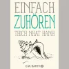 Thich Nhat Hanh. Einfach zuhören.