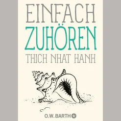 Thich Nhat Hanh. Einfach zuhören.