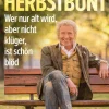 Thomas Gottschalk. Herbstbunt. Wer nur alt wird, aber nicht klüger, ist schön blöd.