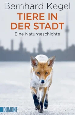 Tiere in der Stadt - Eine Naturgeschichte