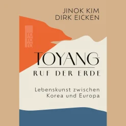 Toyang - Ruf der Erde: Lebenskunst zwischen Korea und Europa.