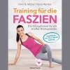 Training für die Faszien. Die Erfolgsformel für ein straffes Bindegewebe. Faszientraining für zu Hause.