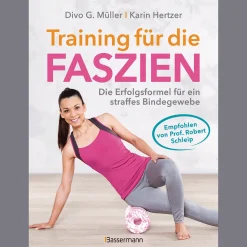 Training für die Faszien. Die Erfolgsformel für ein straffes Bindegewebe. Faszientraining für zu Hause.
