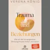 Trauma und Beziehungen. Wie wir die immergleichen Bindungsmuster hinter uns lassen.