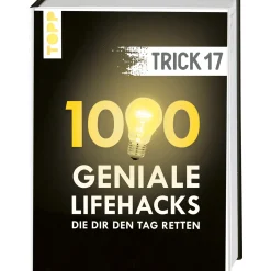 Trick 17. 1000 geniale Lifehacks, die dir den Tag retten: Haushalt, Wohnen, Heimwerken, Gartenarbeit, Gesundheit und Nachhaltigkeit. Inkl. Register und FAQ-Seiten.