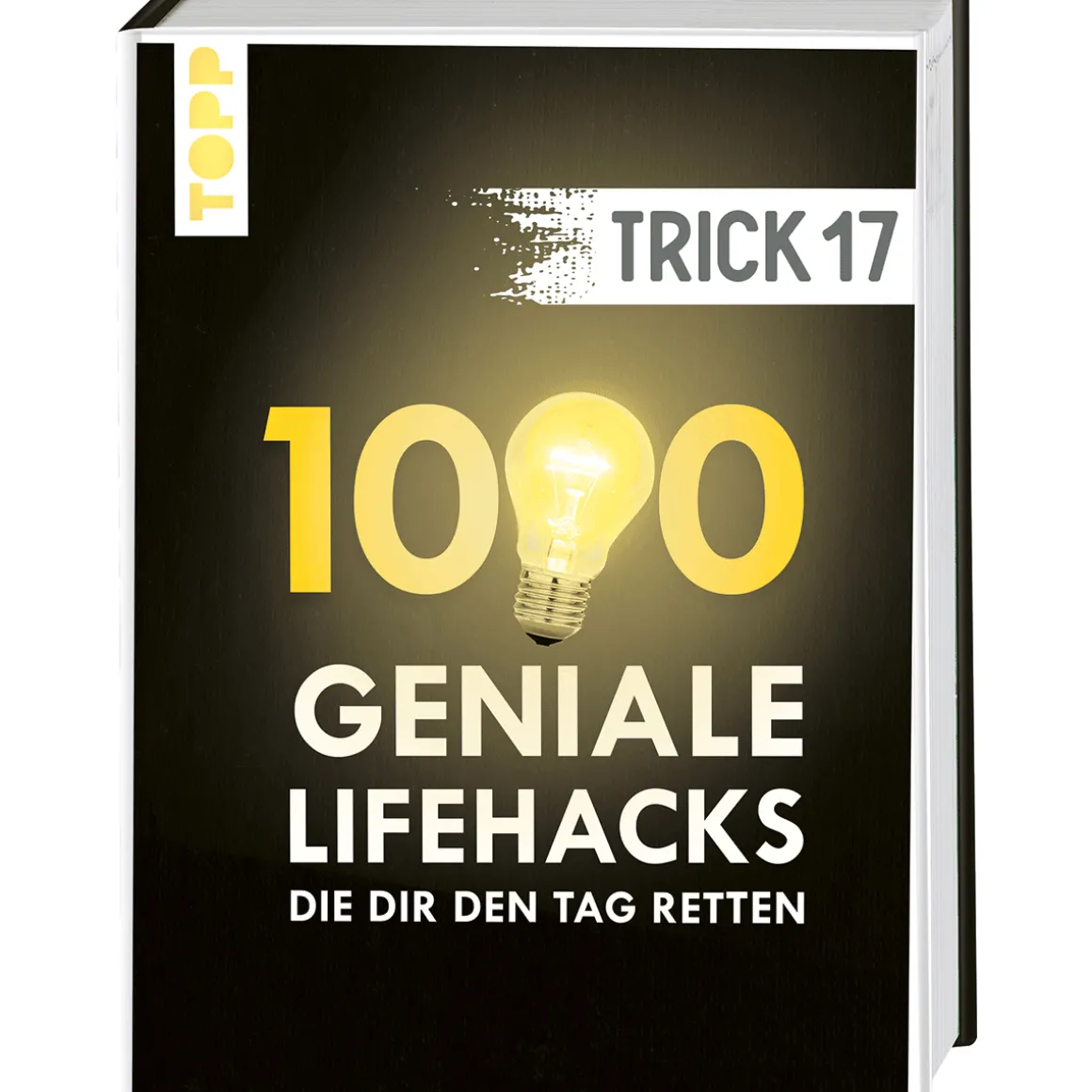 Trick 17. 1000 geniale Lifehacks, die dir den Tag retten: Haushalt, Wohnen, Heimwerken, Gartenarbeit, Gesundheit und Nachhaltigkeit. Inkl. Register und FAQ-Seiten.