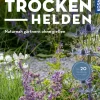 Trockenhelden. Naturnah gärtnern ohne gießen.