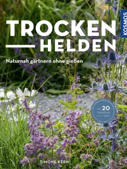 Trockenhelden. Naturnah gärtnern ohne gießen.