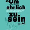 »Um ehrlich zu sein ...«. Welche Worte du für ein glückliches Leben sagen solltest und welche lieber nicht.