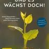 Und es wächst doch! Grüne Superhelden - diese Pflanzen lösen jedes Gartenproblem.