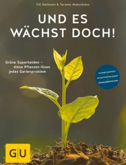 Und es wächst doch! Grüne Superhelden - diese Pflanzen lösen jedes Gartenproblem.