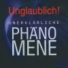 Unglaublich! Unerklärliche Phänomene