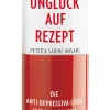 Unglück auf Rezept - Die Anti-Depressiva-Lüge und ihre Folgen