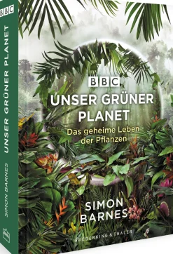 Unser grüner Planet. Das geheime Leben der Pflanzen.