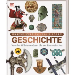 Unsere Welt in 1000 Bildern. Geschichte. Von der Höhlenmalerei bis zur Raumstation.