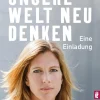 Unsere Welt neu denken. Eine Einladung.