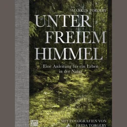 Unter freiem Himmel. Eine Anleitung für ein Leben in der Natur.