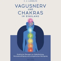Vagusnerv und Chakras im Einklang: Praktische Übungen zur Selbstheilung, Stressbewältigung und energetischen Reinigung - Polyvagaltheorie und Chakralehre verbunden zu einer innovativen Heilmethode.
