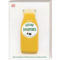 Vegane Smoothies: Proteinreich und gesund. Über 65 Rezepte mit Pflanzendrinks, Getreide und Obst.