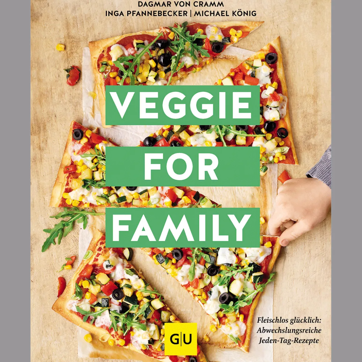 Veggie for Family - Erweiterte Neuausgabe: Fleischlos glücklich: abwechslungsreiche Jeden-Tag-Rezepte.