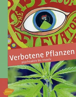 Verbotene Pflanzen: Psychoaktiv bis invasiv.
