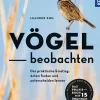Vögel beobachten. Der praktische Einstieg.