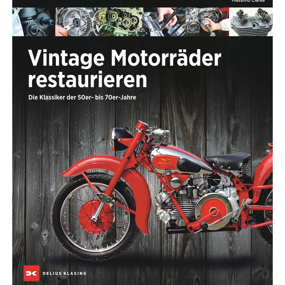 Vintage Motorräder restaurieren. Die Klassiker der 50er- bis 70er-Jahre.