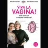 Viva la Vagina!. Alles über das weibliche Geschlecht.