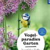 Vogelparadies Garten. So wird dein Garten vogelfreundlich.
