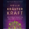 Volle Kräuter Kraft: Wie Pflanzen heilen und unsere Seele berühren.