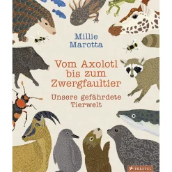 Vom Axolotl zum Zwergfaultier. Unsere gefährdete Tierwelt.