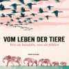 Vom Leben der Tiere. Wie sie handeln, was sie fühlen.