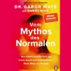 Vom Mythos des Normalen. Wie unsere Gesellschaft uns krank macht und traumatisiert.