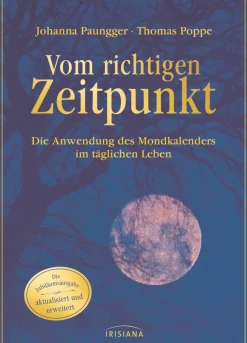 Vom richtigen Zeitpunkt. Die Anwendung des Mondkalenders im täglichen Leben.