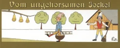 Vom ungehorsamen Jockel.