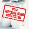 Vom Verzehr wird abgeraten - Wie uns die Industrie mit Gesundheitsnahrung krank macht