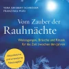 Vom Zauber der Rauhnächte. Weissagungen, Rituale und Bräuche für die Zeit zwischen den Jahren.