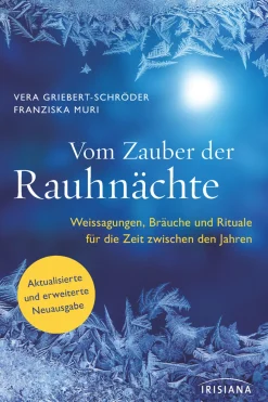 Vom Zauber der Rauhnächte. Weissagungen, Rituale und Bräuche für die Zeit zwischen den Jahren.