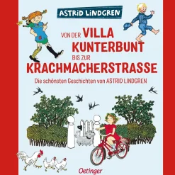 Von der Villa Kunterbunt bis zur Krachmacherstraße. Die schönsten Geschichten von Astrid Lindgren.