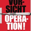 Vorsicht Operation! - Wie wir zu Kranken gemacht werden und was wir dagegen tun können
