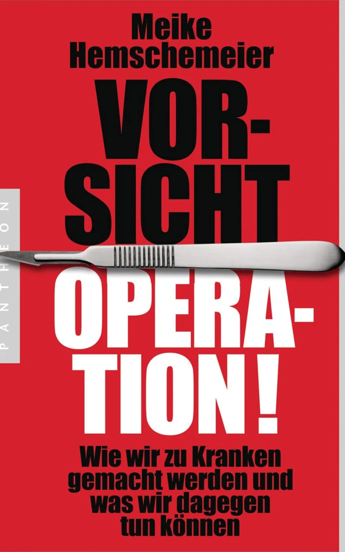 Vorsicht Operation! - Wie wir zu Kranken gemacht werden und was wir dagegen tun können